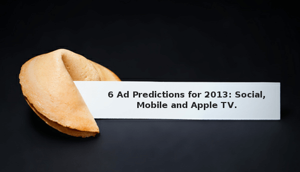 6 Ad Predictions for 2013