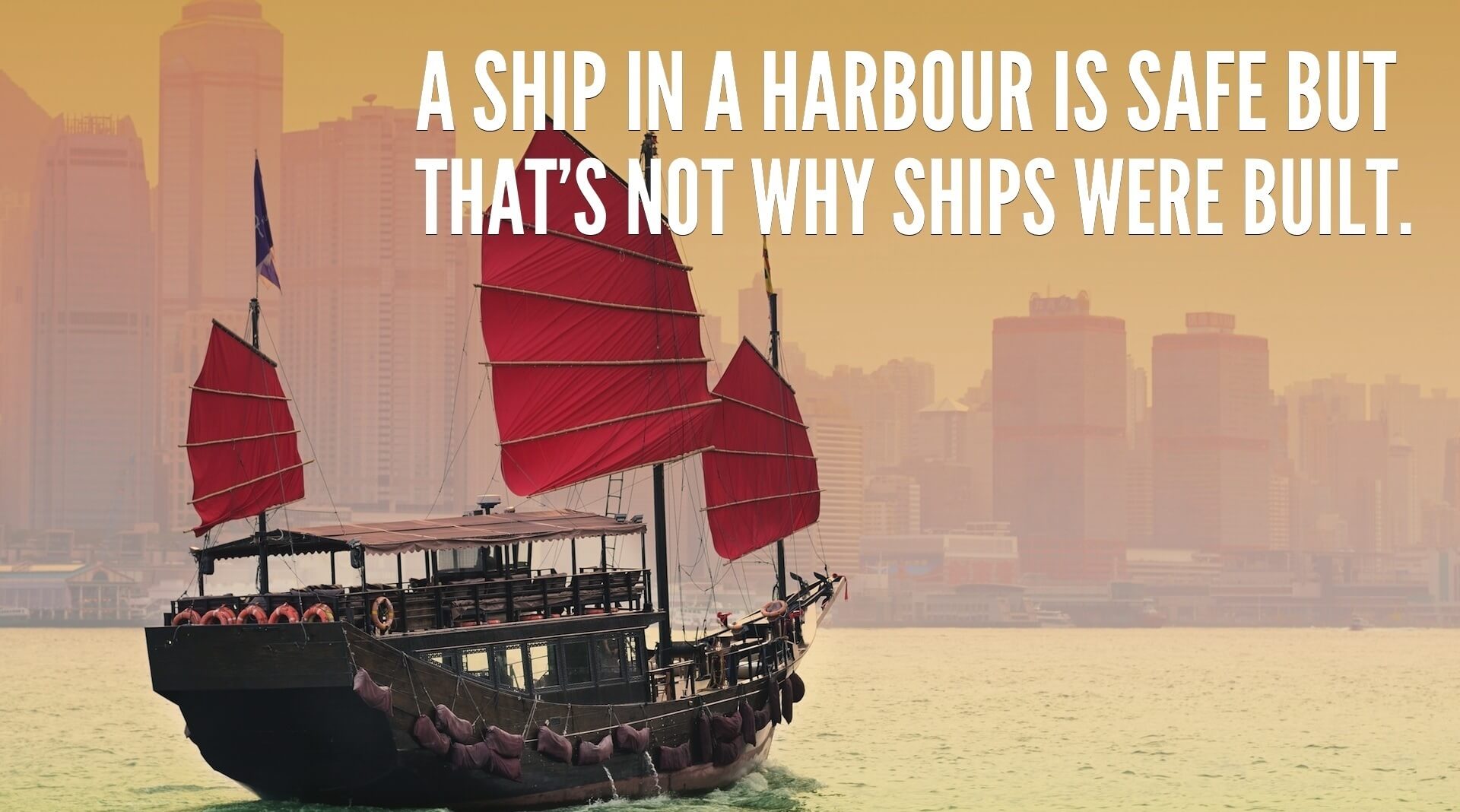 A Ship in a Harbour is Safe